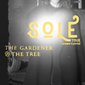 The Gardener & The Tree - Sole Tour