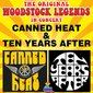 Canned HEAT & TEN Years After - The Original Woodstock Legends LIVE