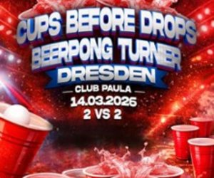 Cups before Drops am Sa, 14.03.2026 - Club Paula, Dresden