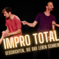 Impro Total | improvisierte Geschichten, die das Leben schreibt